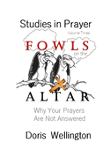 Fowls on the Altar: Why Your Prayers Are Not Answered