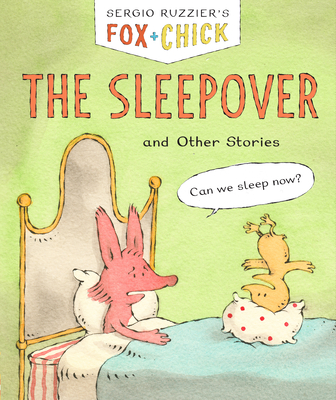 Fox + Chick: The Sleepover: and Other Stories - Ruzzier, Sergio