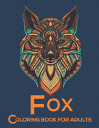 Fox Coloring Book For Adults: An Adults Coloring Book with Fox Designs for Relieving Stress & Relaxation.