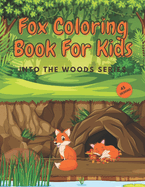 Fox Coloring Book For Kids: Into The Woods Series