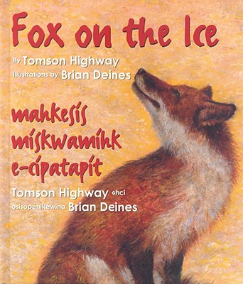 Fox on the Ice/Maageesees Maskwameek Kaapit - Highway, Tomson