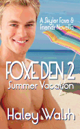 Foxe Den 2: A Skyler Foxe & Friends Summer Vacation