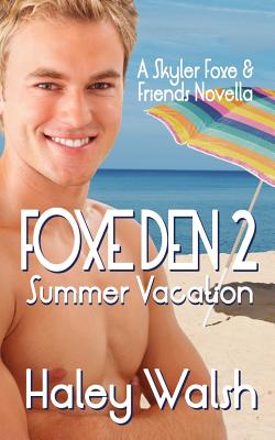 Foxe Den 2: A Skyler Foxe & Friends Summer Vacation - Walsh, Haley