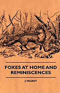 Foxes At Home And Reminiscences - Talbot, J