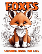 Foxes Coloring Book for Kids: Easy and Adorable Designs with Baby Fox to Color for Kids Ages 4-8, Girls and Boys