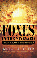 Foxes in the Vineyard: Templars, Nazis, and the Battle for Jerusalem