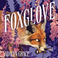Foxglove: The thrilling and heart-pounding gothic fantasy romance sequel to Belladonna
