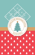 Frhliche Weihnachten - Sudoku: 184 knifflige R?tsel leicht - mittelschwer - extrem schwer Kleines Format R?tselbuch F?r Anf?nger und Knner