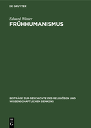 Frhhumanismus: Seine Entwicklung in Bhmen Und Deren Europische Bedeutung Fr Die Kirchenreformstrebungen Im 14. Jahrhundert