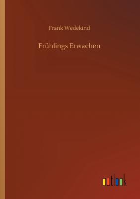 Frhlings Erwachen - Wedekind, Frank