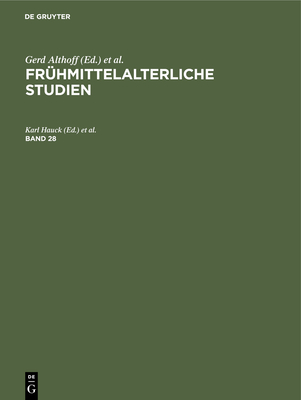 Frhmittelalterliche Studien. Band 28 - Hauck, Karl (Editor), and Keller, Hagen (Editor), and Wollasch, Joachim (Editor)