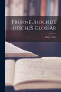 Frhneuhochdeutsches Glossar