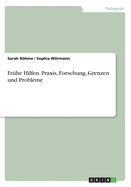 Fr?he Hilfen. Praxis, Forschung, Grenzen und Probleme