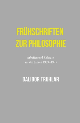 Fr?hschriften zur Philosophie - Truhlar, Dalibor