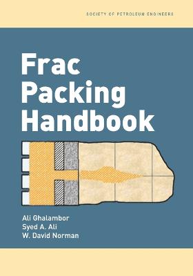 Frac Packing Handbook - Ghalambor, Ali, and Ali, Syed A