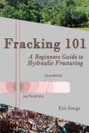 Fracking 101: A Beginner's Guide to Hydraulic Fracturing