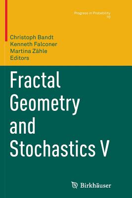 Fractal Geometry and Stochastics V - Bandt, Christoph (Editor), and Falconer, Kenneth (Editor), and Zhle, Martina (Editor)