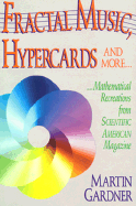 Fractal Music, Hypercards and More--: Mathematical Recreations from Scientific American Magazine