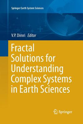 Fractal Solutions for Understanding Complex Systems in Earth Sciences - Dimri, V P (Editor)