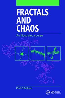 Fractals and Chaos: An Illustrated Course - Addison, Paul S