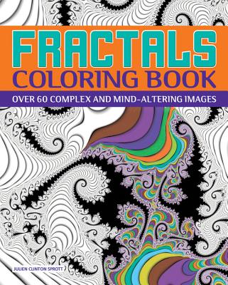 Fractals Coloring Book: Over 60 Complex and Mind-Altering Images - Sprott, Julien Clinton