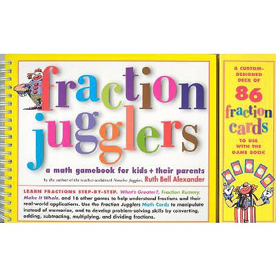 Fraction Jugglers: A Math Gamebook for Kids + Their Parents - Alexander, Ruth Bell