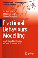 Fractional Behaviours Modelling: Analysis and Application of Several Unusual Tools