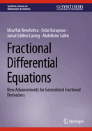 Fractional Differential Equations: New Advancements for Generalized Fractional Derivatives