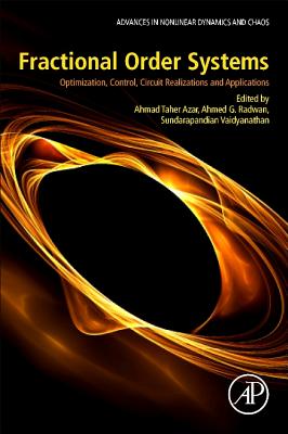 Fractional Order Systems: Optimization, Control, Circuit Realizations and Applications - Taher Azar, Ahmad (Editor), and Radwan, Ahmed G. (Editor), and Vaidyanathan, Sundarapandian (Editor)