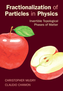 Fractionalization of Particles in Physics: Invertible Topological Phases of Matter