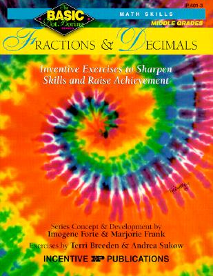 Fractions & Decimals Basic/Not Boring 6-8+: Inventive Exercises to Sharpen Skills and Raise Achievement - Forte, Imogene, and Frank, Marjorie, and Quinn, Anna (Editor)