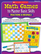 Fractions & Decimals, Grades 3-6: Familiar and Flexible Games with Dozens of Variations That Help Struggling Learners Practice and Really Master Basic Fraction & Decimal Facts - Kiernan, Denise