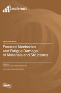 Fracture Mechanics and Fatigue Damage of Materials and Structures