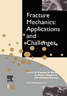 Fracture Mechanics: Applications and Challenges: Volume 26
