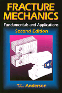 Fracture Mechanics: Fundamentals and Applications, Second Edition