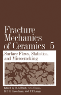 Fracture Mechanics of Ceramics: Volume 5 Surface Flaws, Statistics, and Microcracking