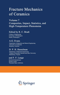 Fracture Mechanics of Ceramics: Volume 7 Composites, Impact, Statistics, and High-Temperature Phenomena