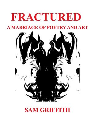 Fractured: A Marriage of Poetry and Art - Griffith, Sam