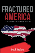 Fractured America: The Many Divisions in the U.S. and How to Fix Them