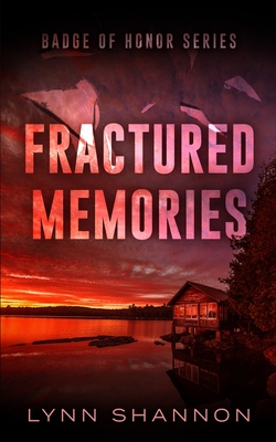 Fractured Memories: A Small-town Christian Romantic Suspense - Shannon, Lynn