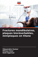 Fractures mandibulaires, plaques bior?sorbables, miniplaques en titane