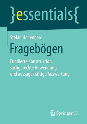 Fragebogen: Fundierte Konstruktion, Sachgerechte Anwendung Und Aussagekraftige Auswertung - Hollenberg, Stefan