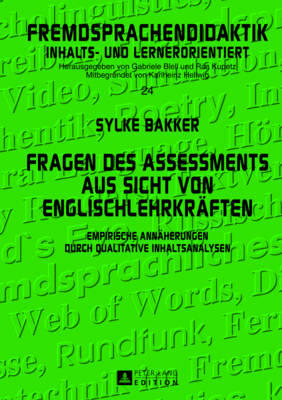 Fragen Des Assessments Aus Sicht Von Englischlehrkraeften: Empirische Annaeherungen Durch Qualitative Inhaltsanalysen - Kupetz, Rita (Editor), and Bakker, Sylke