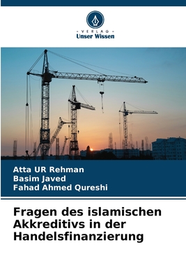 Fragen des islamischen Akkreditivs in der Handelsfinanzierung - Rehman, Atta Ur, and Javed, Basim, and Qureshi, Fahad Ahmed