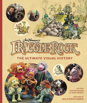 Fraggle Rock: The Ultimate Visual History - Revenson, Jody, and Murray, Noel