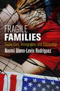Fragile Families: Foster Care, Immigration, and Citizenship