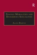 Fragile Moralities and Dangerous Sexualities: Two Centuries of Semi-Penal Institutionalisation for Women