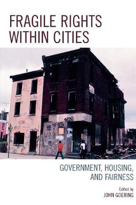 Fragile Rights Within Cities: Government, Housing, and Fairness - Goering, John