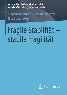 Fragile Stabilitt - Stabile Fragilitt - Jansen, Stephan A (Editor), and Schrter, Eckhard (Editor), and Stehr, Nico, Professor (Editor)