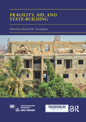 Fragility, Aid, and State-building: Understanding Diverse Trajectories - Gisselquist, Rachel M (Editor)